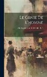 Charles Julien Lioult De Chênedollé - Le Génie De L'homme: Poème