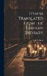 Isaac Williams - Hymns Translated From the Parisian Breviary