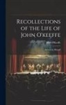 John O'Keeffe - Recollections of the Life of John O'keeffe: Written by Himself