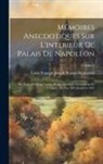 Louis François Josep Bausset-Roquefort - Mémoires Anecdotiques Sur L'interieur De Palais De Napoléon: Sur Celui De Marie-Louise, Et Sur Quelques Evénemens De L'empire, De Puis 1805 Jusqu'en 1