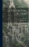 Joaquín Capelo - La Vía Central Del Perú; Volume 1