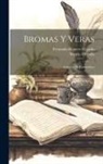 Fernando Romero Fajardo, Nicolás Heredia - Bromas Y Veras: Artículos De Costumbres