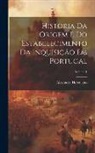 Alexandre Herculano - Historia Da Origem E Do Estabelecimento Da Inquisição Em Portugal; Volume 1