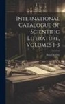 Royal Society (Great Britain) - International Catalogue of Scientific Literature, Volumes 1-3