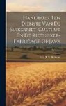 H. A. P. M. Tervoore - Handboek Ten Dienste Van De Suikerriet-Cultuur En De Rietsuiker-Fabricage Op Java; Volume 2