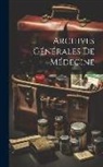 Anonymous - Archives Générales De Médecine