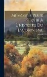 Anonymous - Mémoires Pour Servir À L'histoire Du Jacobinisme; Volume 5