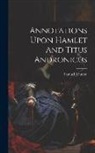 Samuel Johnson - Annotations Upon Hamlet And Titus Andronicus