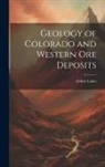 Arthur Lakes - Geology of Colorado and Western Ore Deposits