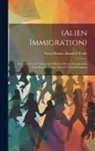 Great Britain Board Of Trade - (Alien Immigration): Reports On the Volume and Effects of Recent Immigration From Eastern Europe Into the United Kingdom
