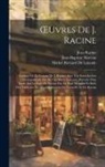 Michel Richard De Lalande, Jean-Baptiste Moreau, Jean Racine - OEuvres De J. Racine: Lexique De La Langue De J. Racine Avec Une Introduction Grammaticale Par M. Ch. Marty-Laveaux, Précédé D'un Étude Sur
