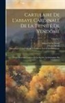 Abbaye De La Trinité, Charles Métais, Scientifique E. Société Archéologique - Cartulaire De L'abbaye Cardinale De La Trinité De Vendôme: Publié Sous Les Auspices De La Société Archéologique Du Vendômois; Volume 4