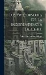 Miguel Luis Amunátegui Reyes - Los Precursores De La Independencia De Chile