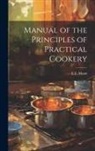E. E. Mann - Manual of the Principles of Practical Cookery