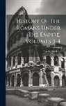 Charles Merivale - History Of The Romans Under The Empire, Volumes 3-4