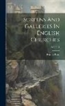 Francis Bond - Screens And Galleries In English Churches; Volume 1