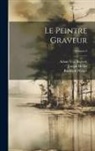 Adam Von Bartsch, Joseph Heller, Rudolph Weigel - Le Peintre Graveur; Volume 3