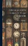 Thomas Greenwood - Greenwood's Library Year Book