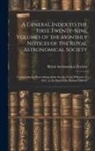 Royal Astronomical Society - A General Index to the First Twenty-Nine Volumes of the Monthly Notices of the Royal Astronomical Society: Comprising the Proceedings of the Society F