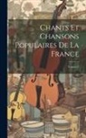 Anonymous - Chants Et Chansons Populaires De La France; Volume 3