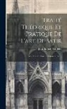 Jean Baptiste Rondelet - Traité Théorique Et Pratique De L'art De Batir: Avec Atlas De Plances, Volume 4, part 3