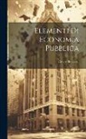 Cesare Beccaria (Marchese Di) - Elementi Di Economia Pubblica