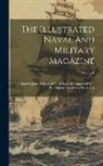 Anonymous - The Illustrated Naval And Military Magazine: A Monthly Journal Devoted To All Subjects Connected With Her Majesty's Land And Sea Forces; Volume 1