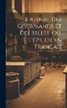 Anonymous - Journal Des Gourmands Et Des Belles, Ou, L'épicurien Français; Volume 6