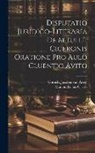 Cornelis Jacobus Van Assen, Marcus Tullius Cicero - Disputatio Juridico-literaria De M.tullii Ciceronis Oratione Pro Aulo Cluentio Avito
