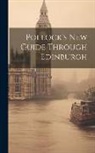 Anonymous - Pollock's New Guide Through Edinburgh