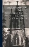 Church Of England - The Coronation Service According To The Use Of The Church Of England
