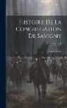 Claude Auvry - Histoire De La Congrégation De Savigny; Volume 1