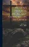 John Bunyan, Thomas Dibdin - Pilgrim's Progress, Metrically Condensed In Six Cantos