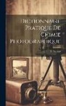 H. Fourtier - Dictionnaire Pratique De Chimie Photographique