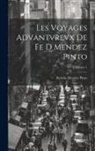 Fernão Mendes Pinto - Les Voyages Advantvrevx De Fe D Mendez Pinto; Volume 1