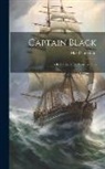 Max Pemberton - Captain Black: A Romance of the Nameless Ship