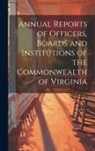 Anonymous - Annual Reports of Officers, Boards and Institutions of the Commonwealth of Virginia