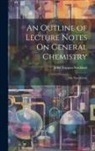 John Tappan Stoddard - An Outline of Lecture Notes On General Chemistry: The Non-Metals
