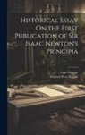 Isaac Newton, Stephen Peter Rigaud - Historical Essay On the First Publication of Sir Isaac Newton's Principia