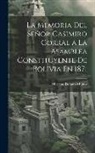 Mariano Donato Muñoz - La Memoria Del Señor Casimiro Corral a La Asamblea Constituyente De Bolivia En 1871