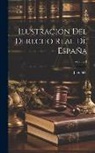 Juan Sala - Ilustración Del Derecho Real De España; Volume 1