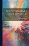 Amédée Guillemin - Les Phénomènes De La Physique