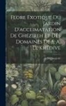 G. Delchevalerie - Flore Exotique Du Jardin D'acclimatation De Ghézireh Et Des Domaines De S. A. Le Khédive