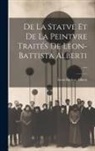 Leon Battista Alberti - De La Statve Et De La Peintvre Traités De Leon-Battista Alberti