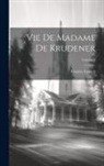 Charles Eynard - Vie De Madame De Krudener; Volume 2