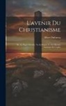 Albert Dufourcq - L'avenir Du Christianisme: Pte. Le Passé Chrétién. Vie Et Pensée. V. 1-5. Histoire Ancienne De L'église