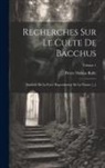 Pierre Nicolas Rolle - Recherches Sur Le Culte De Bacchus: Symbole De La Force Reproductive De La Nature [...]; Volume 1