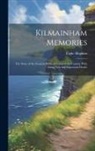 Tighe Hopkins - Kilmainham Memories: The Story of the Greatest Political Crime of the Century With Many New and Important Details