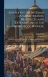 Mark Wilks - Report On the Interior Administration, Resources, and Expenditure of the Government of Mysoor,: Under the System Prescribed by the Orders of the Gover