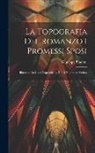 Giuseppe Bindoni - La Topografia Del Romanzo I Promessi Sposi: Illustrata Da Carte Topgrafiche, Tipi E Numerose Vedute